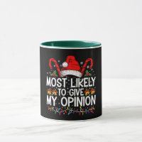 Most Likely To Give My Opinion Funny Christmas