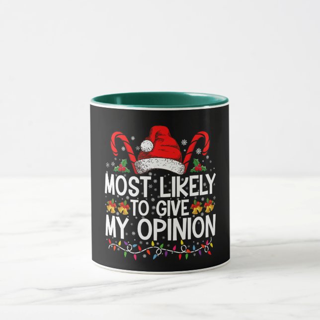 Most Likely To Give My Opinion Funny Christmas Mug (Center)