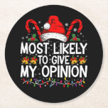 Most Likely To Give My Opinion Funny Christmas Round Paper Coaster<br><div class="desc">Most Likely To Give My Opinion Funny Christmas Holiday</div>
