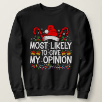 Most Likely To Give My Opinion Funny Christmas