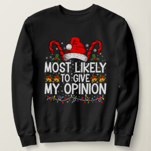 Most Likely To Give My Opinion Funny Christmas Sweatshirt
