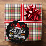 Most Likely To Give My Opinion Funny Christmas Tree Decoration Card<br><div class="desc">Most Likely To Give My Opinion Funny Christmas Holiday</div>