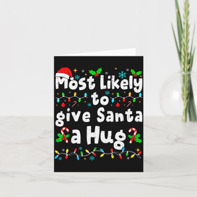Most Likely To Give Santa A Hug Family Christmas M Card (Front)