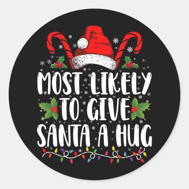 Most Likely To Give Santa A Hug Ing Family Xmas  Classic Round Sticker (Front)