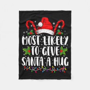 Most Likely To Give Santa A Hug Ing Family Xmas Fleece Blanket