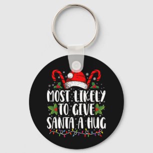 Most Likely To Give Santa A Hug Ing Family Xmas  Key Ring