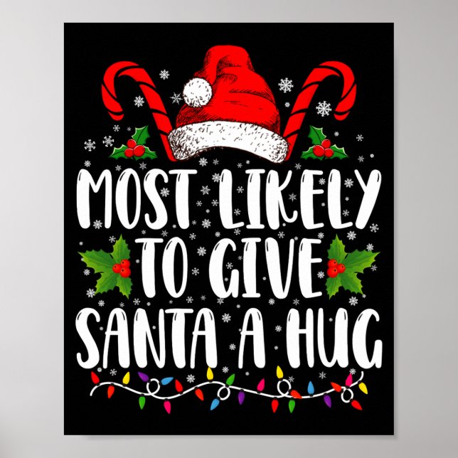 Most Likely To Give Santa A Hug Ing Family Xmas  Poster (Front)