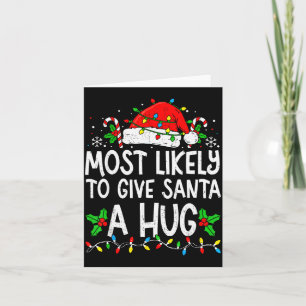 Most Likely To Give Santa Hug Family Matching Chri Card