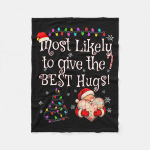 Most Likely To Give The Best Hugs Christmas Fleece Blanket