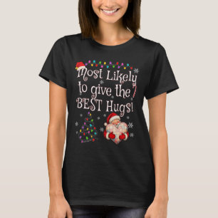Most Likely To Give The Best Hugs Christmas T-Shirt