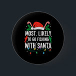 Most Likely To Go Fishing With Santa Christmas Fun 6 Cm Round Badge<br><div class="desc">Most Likely To Go Fishing With Santa Christmas Funny Xmas</div>