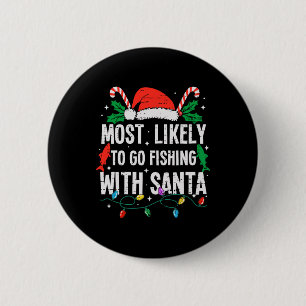 Most Likely To Go Fishing With Santa Christmas Fun 6 Cm Round Badge