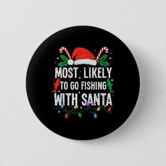 Most Likely To Go Fishing With Santa Christmas Fun 6 Cm Round Badge