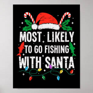 Most Likely To Go Fishing With Santa Christmas Fun Poster