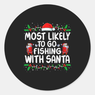 Most Likely To Go Fishing With Santa Christmas Mat Classic Round Sticker