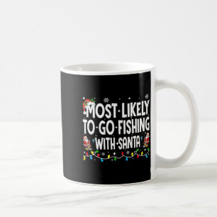 Most Likely To Go Fishing With Santa Christmas Mat Coffee Mug