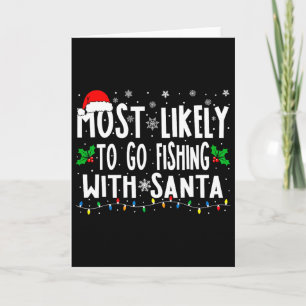 Most Likely To Go Fishing With Santa Fishing Fun C Card