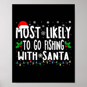 Most Likely To Go Fishing With Santa Fishing Fun C Poster