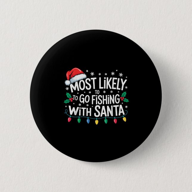 Most Likely To Go Fishing With Santa Fishing Funny 6 Cm Round Badge (Front)