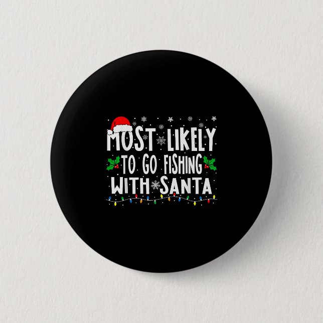 Most Likely To Go Fishing With Santa Fishing Funny 6 Cm Round Badge (Front)