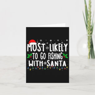Most Likely To Go Fishing With Santa Fishing Funny Card