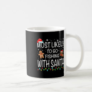 Most Likely To Go Fishing With Santa Fishing Funny Coffee Mug