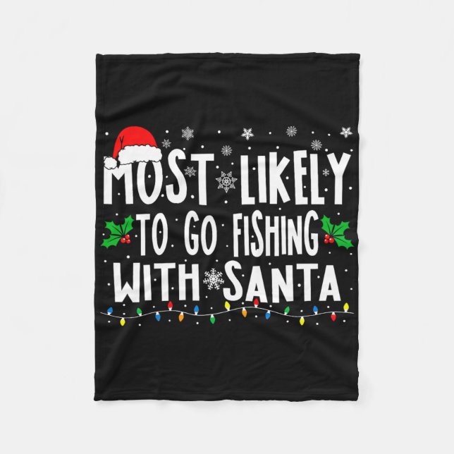 Most Likely To Go Fishing With Santa Fishing Funny Fleece Blanket (Front)