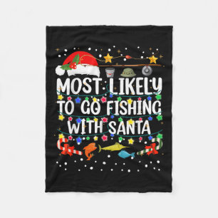 Most Likely To Go Fishing With Santa Fishing Funny Fleece Blanket