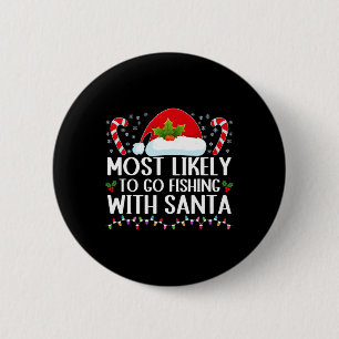 Most Likely To Go Fishing With Santa Fishing Lover 6 Cm Round Badge