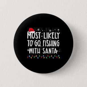 Most Likely To Go Fishing With Santa Fishing Lover 6 Cm Round Badge