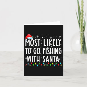 Most Likely To Go Fishing With Santa Fishing Lover Card