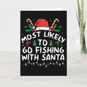 Most Likely To Go Fishing With Santa Fishing Lover Card