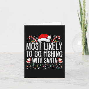 Most Likely To Go Fishing With Santa Fishing Lover Card