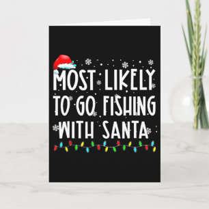 Most Likely To Go Fishing With Santa Fishing Lover Card