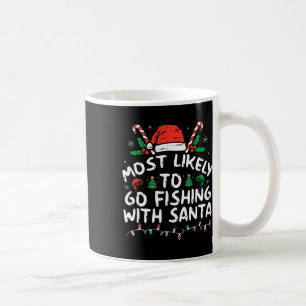 Most Likely To Go Fishing With Santa Fishing Lover Coffee Mug