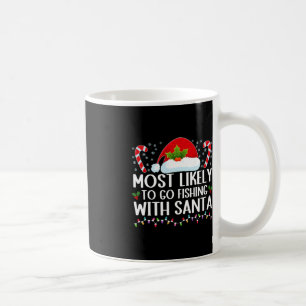 Most Likely To Go Fishing With Santa Fishing Lover Coffee Mug