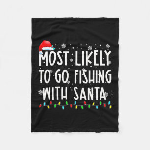 Most Likely To Go Fishing With Santa Fishing Lover Fleece Blanket