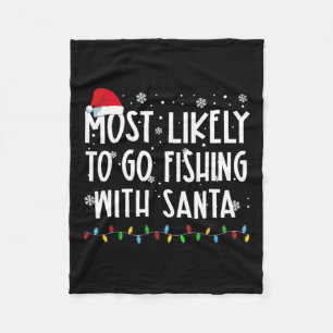 Most Likely To Go Fishing With Santa Fishing Lover Fleece Blanket