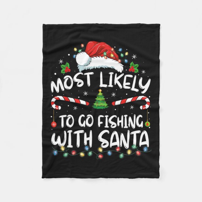 Most Likely To Go Fishing With Santa Fishing Lover Fleece Blanket (Front)