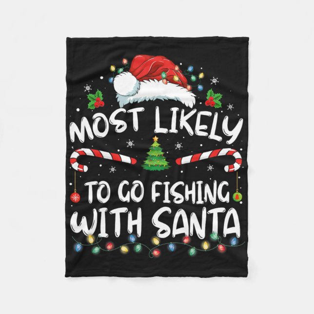 Most Likely To Go Fishing With Santa Fishing Lover Fleece Blanket (Front)