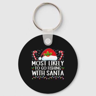 Most Likely To Go Fishing With Santa Fishing Lover Key Ring