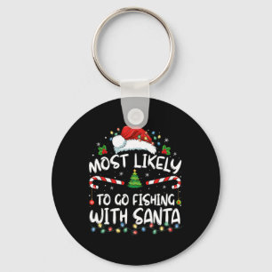Most Likely To Go Fishing With Santa Fishing Lover Key Ring