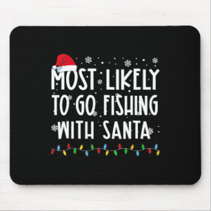 Most Likely To Go Fishing With Santa Fishing Lover Mouse Pad