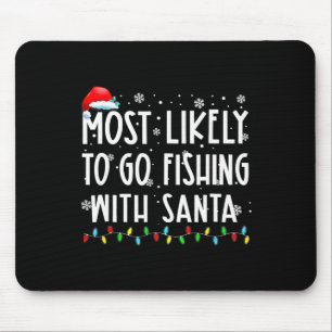 Most Likely To Go Fishing With Santa Fishing Lover Mouse Pad