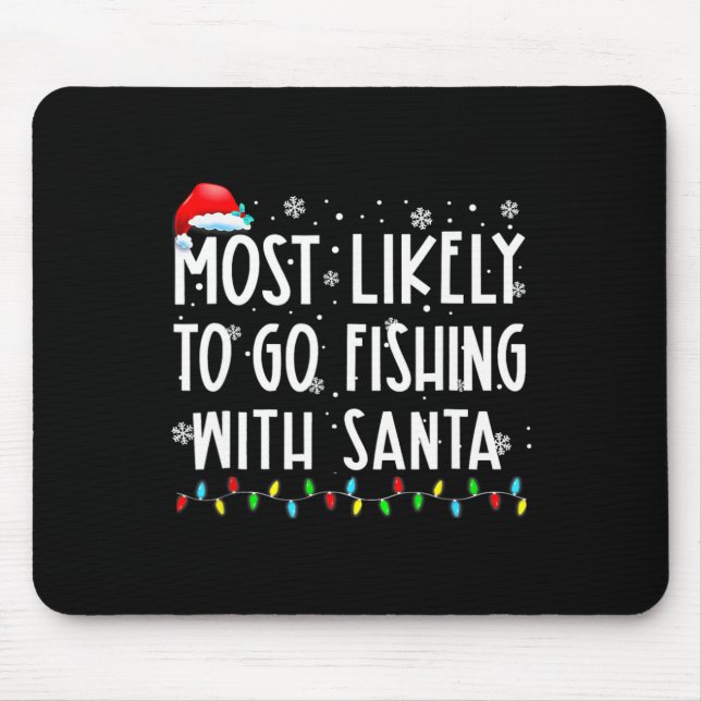 Most Likely To Go Fishing With Santa Fishing Lover Mouse Pad (Front)