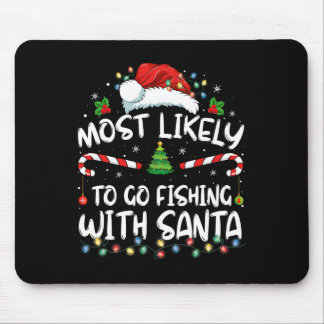 Most Likely To Go Fishing With Santa Fishing Lover Mouse Pad