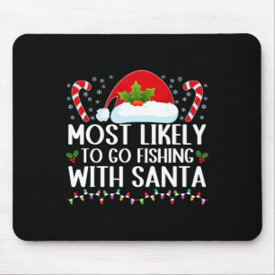 Most Likely To Go Fishing With Santa Fishing Lover Mouse Pad