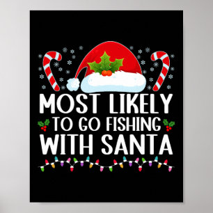 Most Likely To Go Fishing With Santa Fishing Lover Poster