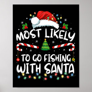 Most Likely To Go Fishing With Santa Fishing Lover Poster