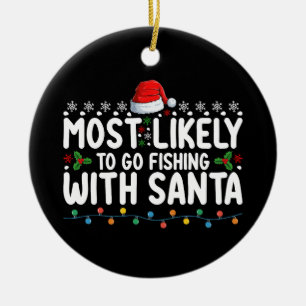 Most Likely To Go Fishing With Santa Funny Ceramic Ornament